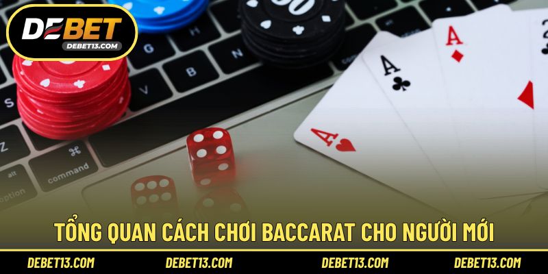Tổng quan cách chơi baccarat cho người mới