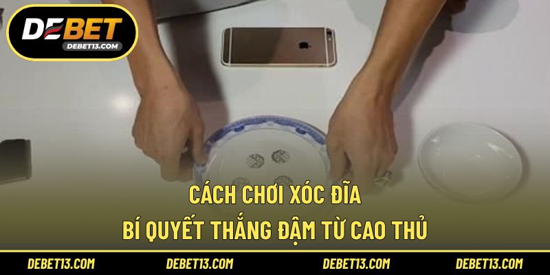 Cách chơi xóc đĩa