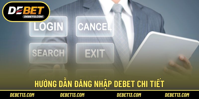 Hướng dẫn đăng nhập DEBET chi tiết