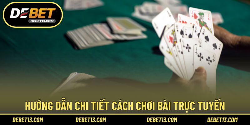 Hướng dẫn chi tiết cách chơi bài trực tuyến